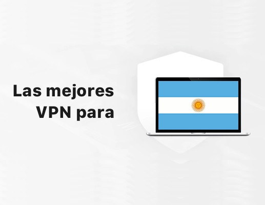 Las mejores VPN para Argentina
